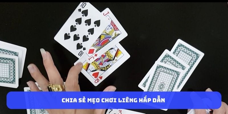 Chia sẻ mẹo chơi liêng hấp dẫn 