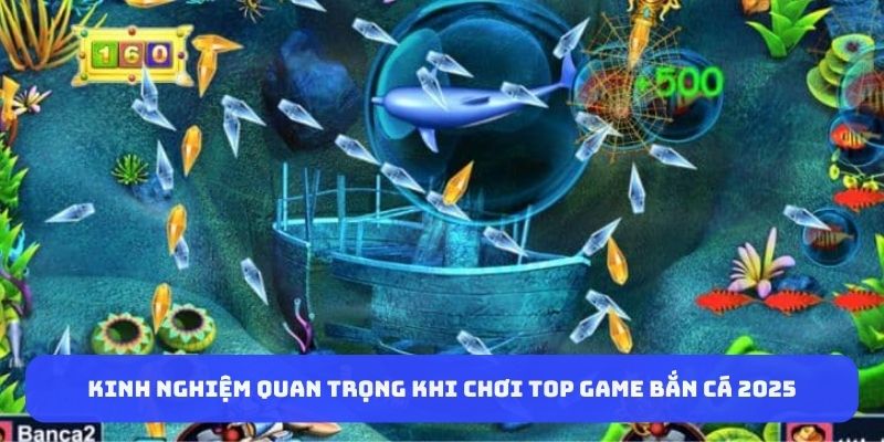 Kinh nghiệm quan trọng khi chơi top game bắn cá 2025