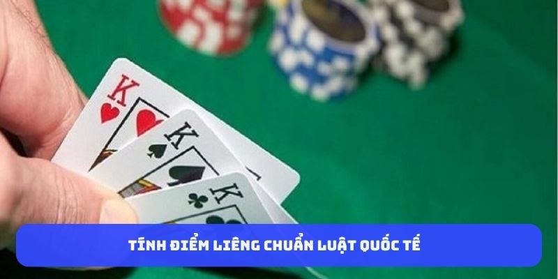 Tính điểm liêng chuẩn luật quốc tế 