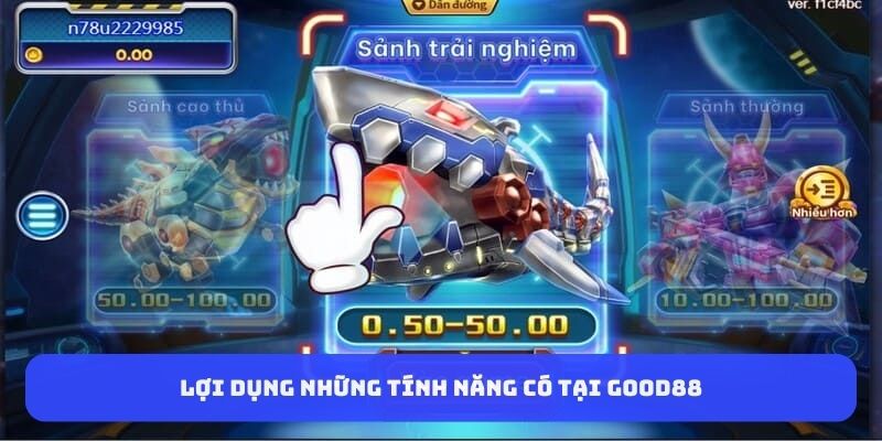 loi-dung-nhung-tinh-nang-tai-good88